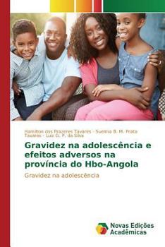 Paperback Gravidez na adolescência e efeitos adversos na província do Hbo-Angola [Portuguese] Book