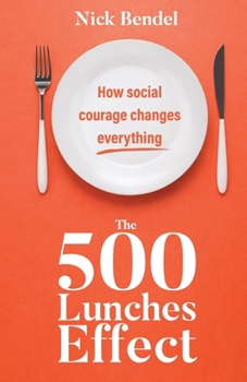 Paperback The 500 Lunches Effect: How social courage changes everything Book