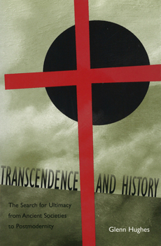 Hardcover Transcendence and History: The Search for Ultimacy from Ancient Societies to Postmodernity Book