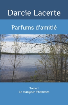 Paperback Parfums d'amitié: Le mangeur d'hommes [French] Book