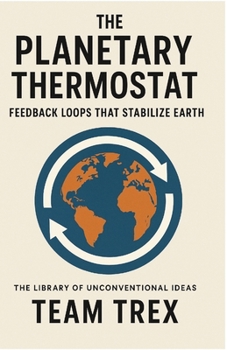 Paperback The Planetary Thermostat: Feedback Loops That Stabilize Earth Book