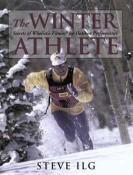 Paperback The Winter Athlete: Secrets of Wholistic Fitness for Outdoor Performance Book