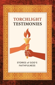 Paperback Torchlight Testimonies: Stories of God's Faithfulness Book