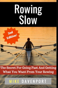 Paperback Rowing Slow: The Secret For Going Fast And Getting What You Want From Your Rowing Book