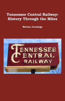 Tennessee Central Railway: History Through the Miles