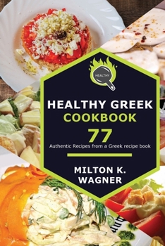 Paperback Healthy Greek Cookbook: 77 Authentic Recipes from a Greek recipe book
