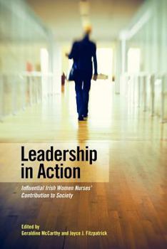 Leadership in Action: Influential Irish Women Nurses' Contribution to Society