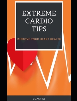 Paperback Extreme Cardio Tips: Improve your heart health Book