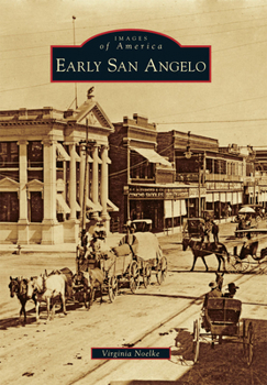 Early San Angelo (Images of America: Texas) - Book  of the Images of America: Texas