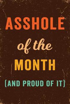 Paperback Asshole of the Month (and proud of it) Notebook Vintage: Funny Wide-Ruled Notepad for Coworkers Book