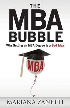 The MBA Bubble: Why Getting an MBA Degree Is a Bad Idea