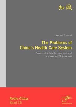 Paperback The Problems of China's Health Care System: Reasons for this Development and Improvement Suggestions Book