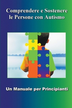 Paperback Comprendere e Sostenere le Persone con Autismo - Un Manuale per Principianti [Italian] Book