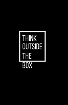 Paperback Think outside the box - Blank Lined Notebook - Funny Motivational Quote Journal - 5.5" x 8.5" / 120 pages: Gag Gift for Secret Santa, Christmas, Appre Book