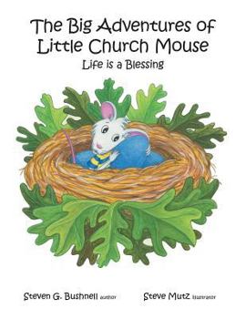 Paperback The Big Adventures of Little Church Mouse: Life is a Blessing Book