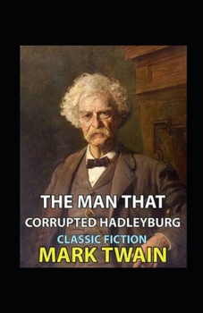 Paperback The Man That Corrupted Hadleyburg Annotated Book