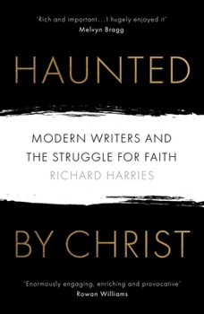 Paperback Haunted by Christ: Modern Writers and the Struggle for Faith Book