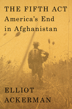 Hardcover The Fifth ACT: America's End in Afghanistan Book