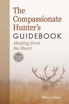Paperback The Compassionate Hunter's Guidebook: Hunting from the Heart Book