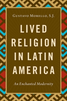 Paperback Lived Religion in Latin America: An Enchanted Modernity Book