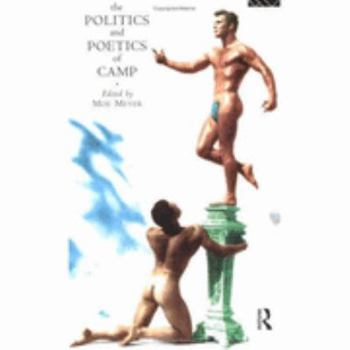 Paperback The Politics and Poetics of Camp Book
