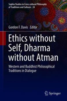 Hardcover Ethics Without Self, Dharma Without Atman: Western and Buddhist Philosophical Traditions in Dialogue Book