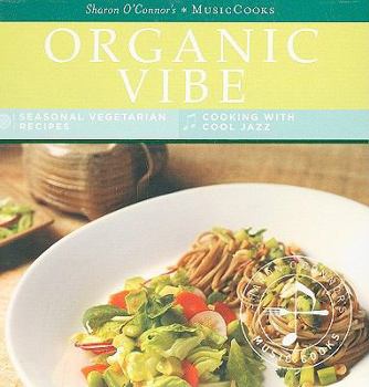 Cards Organic Vibe: Seasonal Vegetarian Recipes, Cooking with Cool Jazz [With CD (Audio) and Easel] Book