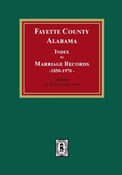 Paperback Fayette County, Alabama Index to Marriage Records, 1850-1970 Book