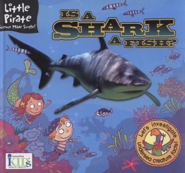 Hardcover Little Pirate: Is a Shark a Fish? (Little Pirate. Science Made Simple!) Book