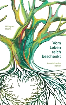 Paperback Vom Leben reich beschenkt: Ein autofiktionaler Roman [German] Book