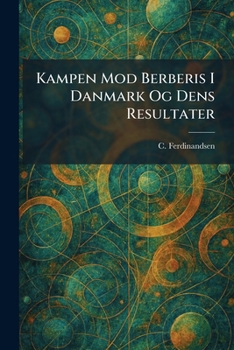 Paperback Kampen Mod Berberis I Danmark Og Dens Resultater [Danish] Book