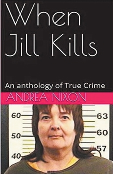 Paperback When Jill Kills An Anthology of True Crime Book