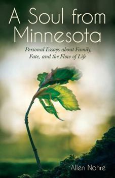 Paperback A Soul from Minnesota: Personal Essays about Family, Fate, and the Flow of Life Book