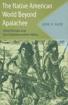 Hardcover The Native American World Beyond Apalachee: West Florida and the Chattahoochee Valley Book