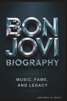 Paperback Bon Jovi Biography: Music, Fame, and Legacy Book