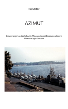 Paperback Azimut: Erinnerungen an das Schnelle Minensuchboot Perseus und das 5. Minensuchgeschwader [German] Book