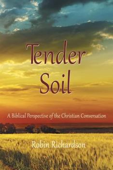 Paperback Tender Soil: A Biblical Perspective of the Christian Conversation Book