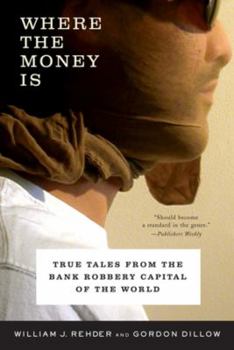 Paperback Where the Money Is: True Tales from the Bank Robbery Capital of the World Book