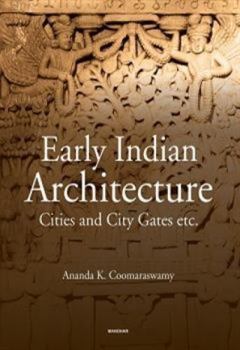 Hardcover Early Indian Architecture: Cities and City Gates Etc. Book