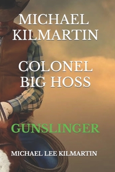 Paperback Michael Kilmartin the Gunslinger: Texas Ranger Big Hoss Book