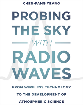 Paperback Probing the Sky with Radio Waves: From Wireless Technology to the Development of Atmospheric Science Book