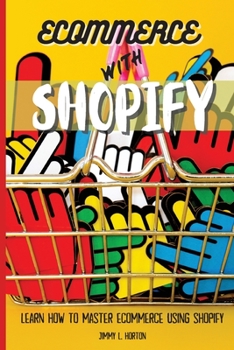 Paperback Ecommerce with Shopify: Learn How To Master Ecommerce Using Shopify Book