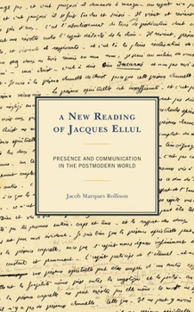 Hardcover New Reading of Jacques Ellul: Presence and Communication in the Postmodern World Book
