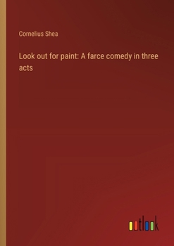 Paperback Look out for paint: A farce comedy in three acts Book