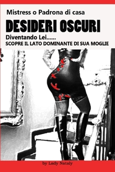 Paperback Mistress o padrona di casa Desideri Oscuri. Diventando Lei scopre il lato dominante di sua moglie.: (Taboo Erotica Femdom Punishment, Feminization, Fi [Italian] Book