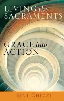 Paperback Living the Sacraments: Grace Into Action Book