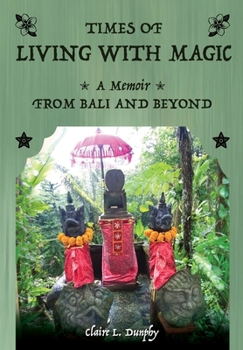 Paperback Living with Magic: A Memoir from Bali and Beyond Book