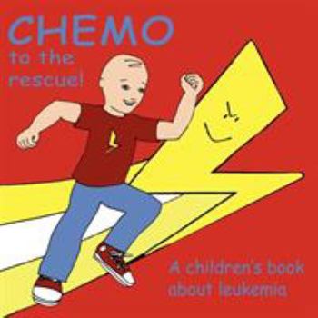 Paperback Chemo to the Rescue: A Children's Book About Leukemia Book