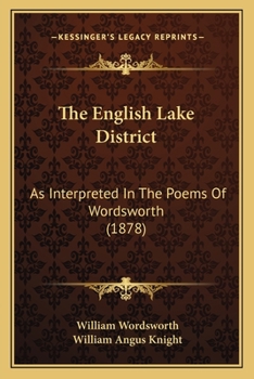 Paperback The English Lake District: As Interpreted In The Poems Of Wordsworth (1878) Book