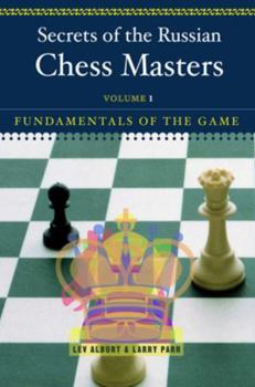 Paperback Secrets of the Russian Chess Masters: Fundamentals of the Game Book